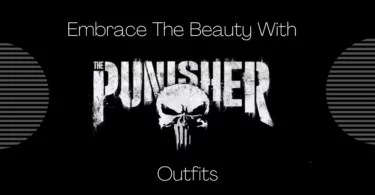 Embrace the Beauty with The Punisher Outfits