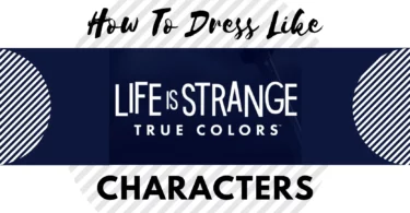 How To Dress Like Life is Strange True Colors Characters
