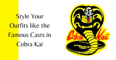 Style Your Outfits like the Famous Casts in Cobra Kai