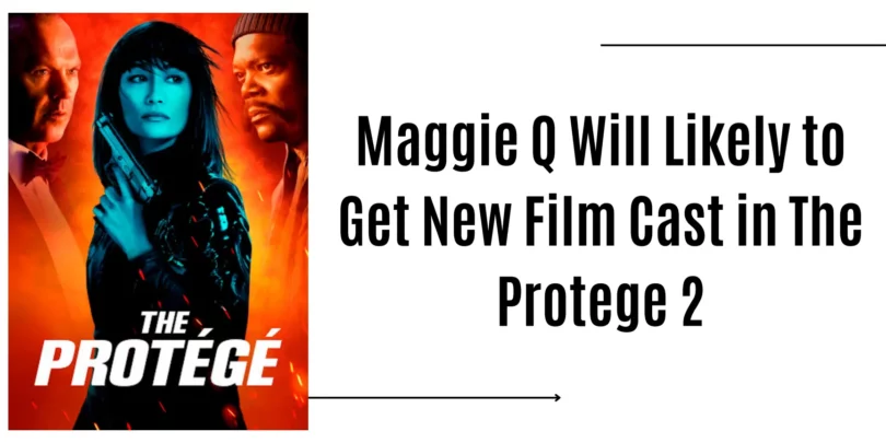 Maggie Q Will Likely to Get New Film Cast in The Protege 2
