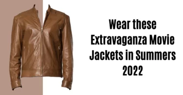Wear these Extravaganza Movie Jackets in Summers 2022