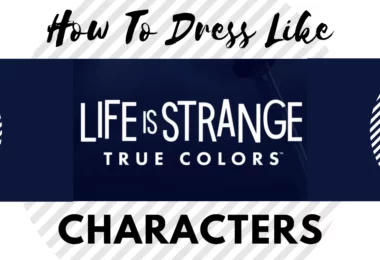 How-To-Dress-Like-Life-is-Strange-True-Colors-Characters