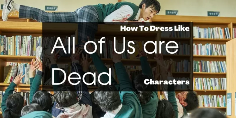How-to-Dress-Like-All-of-Us-are-Dead-Characters