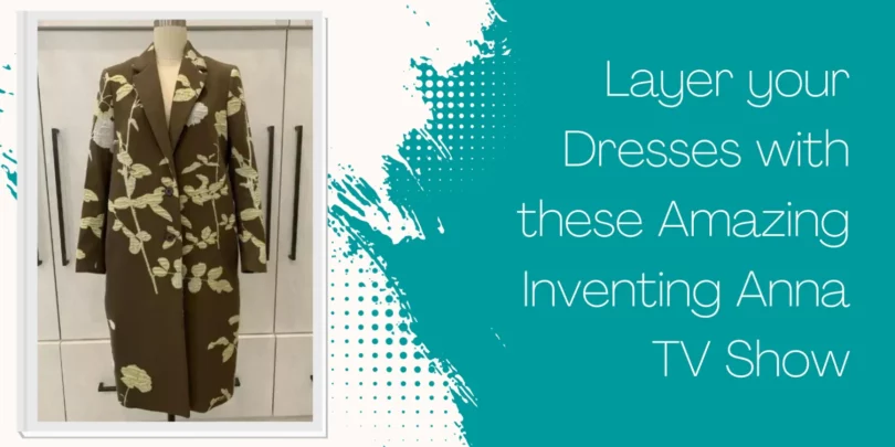 Layer-your-Dresses-with-these-Amazing-Inventing-Anna-TV-Show