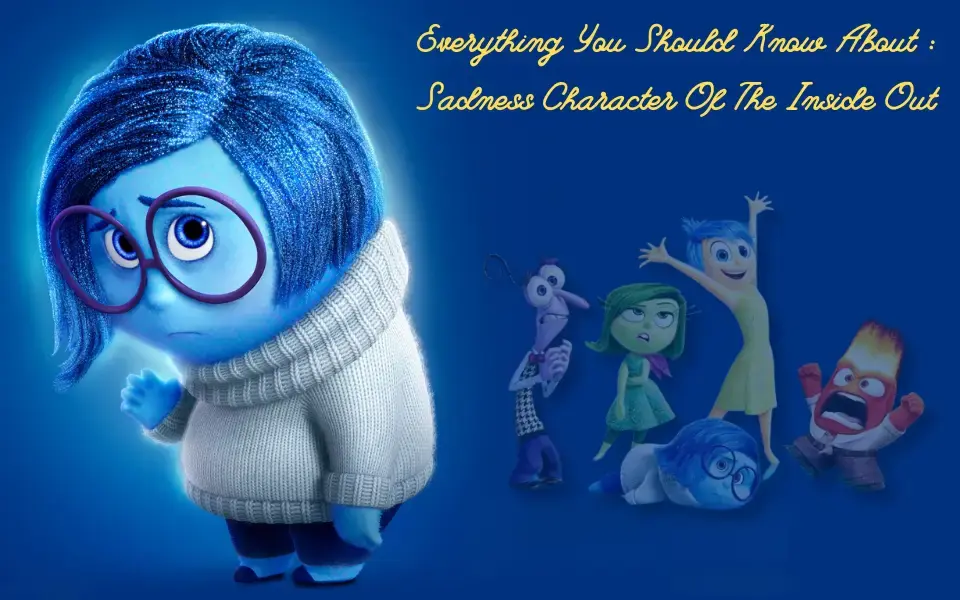 Everything You Should Know About Sadness Character Of The Inside Out