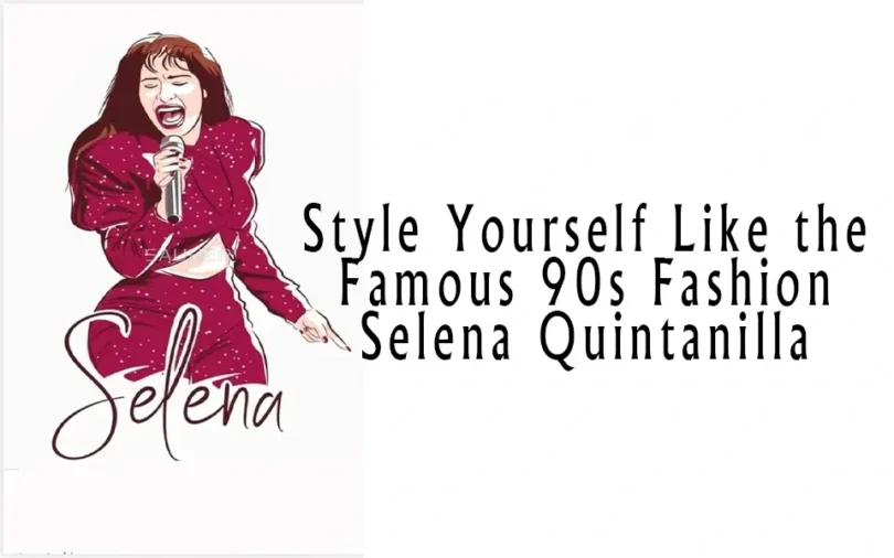 Style Yourself Like the Famous 90s Fashion Selena Quintanilla