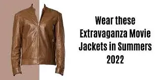 Wear these Extravaganza Movie Jackets in Summers 2022