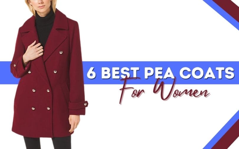 6 Best Pea Coats For Women