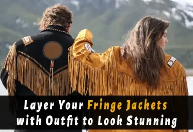 Layer Your Fringe Jackets with Outfit to Look Stunning