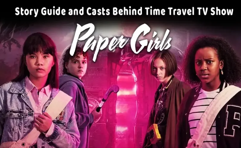 Story Guide and Casts Behind Time Travel TV Show paper girls