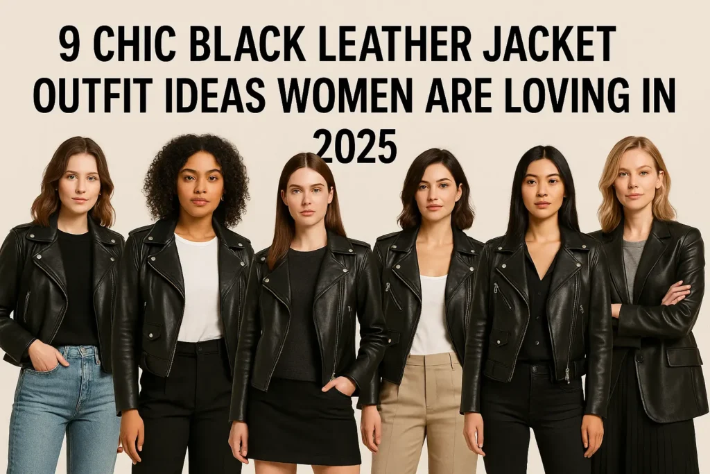 9 Chic Black Leather Jacket Outfit Ideas Women Are Loving in 2025