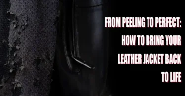 From Peeling to Perfect How to Bring Your Leather Jacket Back to Life