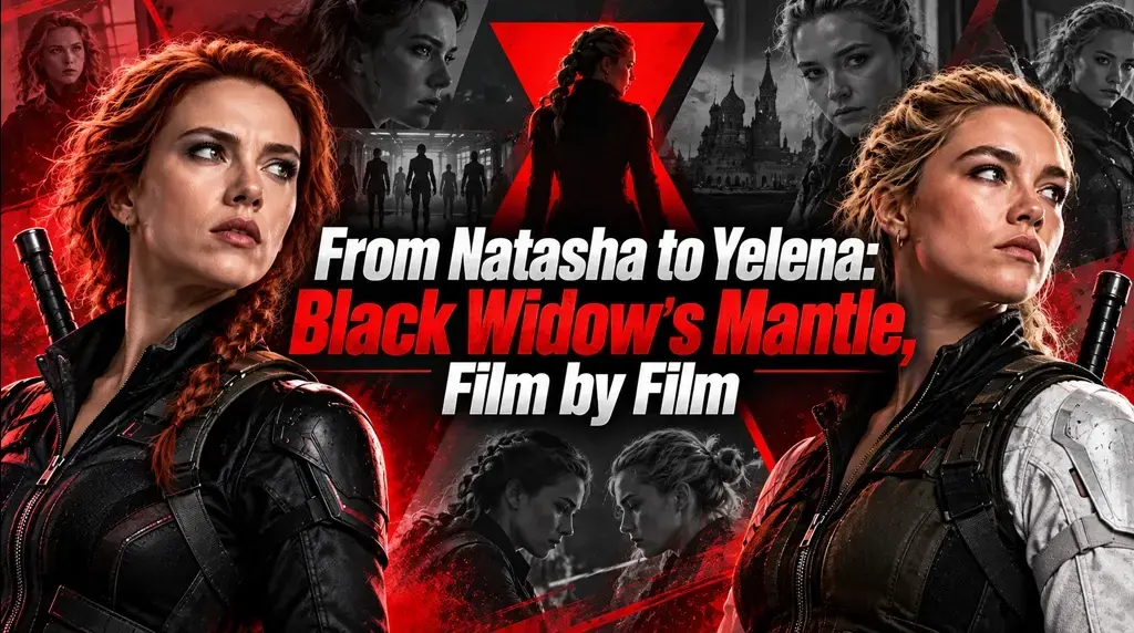 From Natasha to Yelena: Black Widow’s Mantle, Film by Film