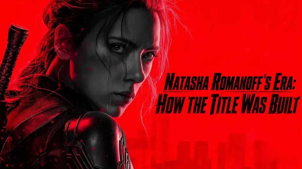 Natasha Romanoff’s Era: How the Title Was Built