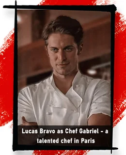 Lucas Bravo as Chef Gabriel - a talented chef in Paris