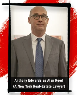 Anthony Edwards as Alan Reed (A New York Real-Estate Lawyer)