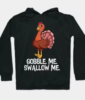 Gobble Me Swallow Me Thanksgiving Hoodie