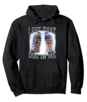 I Got That Dog In Me Pullover Hoodie