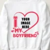 Valentines I Love My Boyfriend Gift Heart Custom Sweatshirt