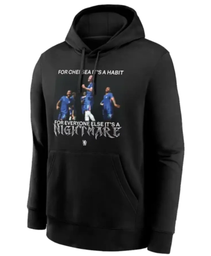For Chelsea Its A Habit For Everyone Else Its A Nightmare Graphic Black Hoodie