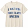 I Just Hope Both Teams Have Fun Post Malone T shirt