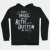 Dont Make Me Go Beth Dutton On You Hoodie For Men And Women
